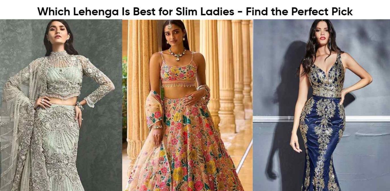 Which Lehenga Is Best for Slim Ladies - Find the Answer!